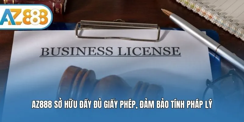AZ888 sở hữu đầy đủ giấy phép, đảm bảo tính pháp lý