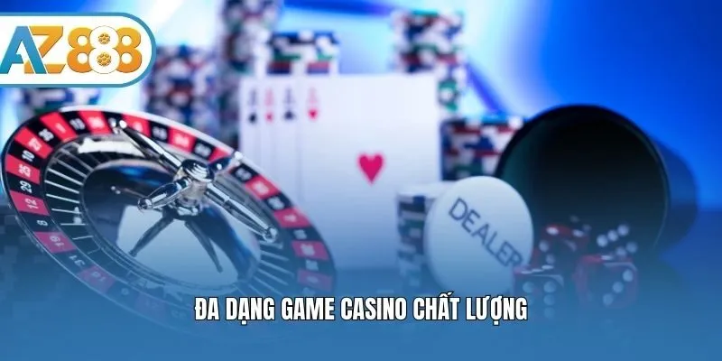 Đa dạng game casino chất lượng