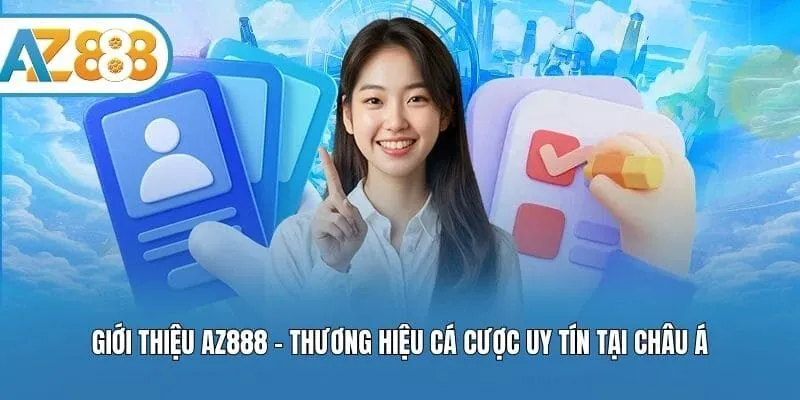Giới thiệu AZ888 - Thương hiệu cá cược uy tín tại Châu Á