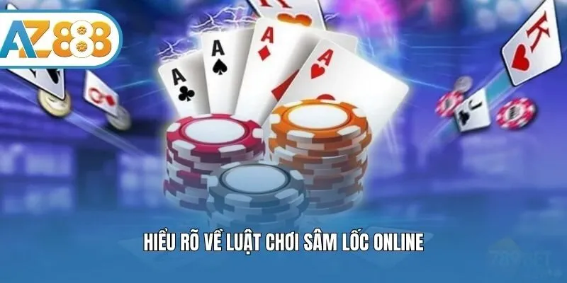 Hiểu rõ về luật chơi sâm lốc online