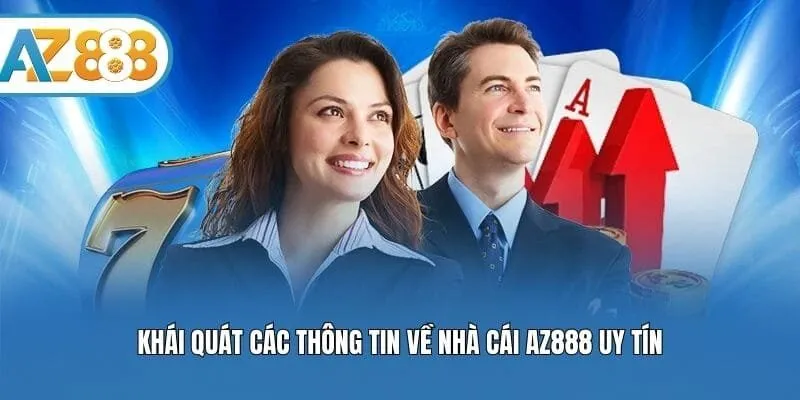 Khái quát các thông tin về nhà cái AZ888 uy tín