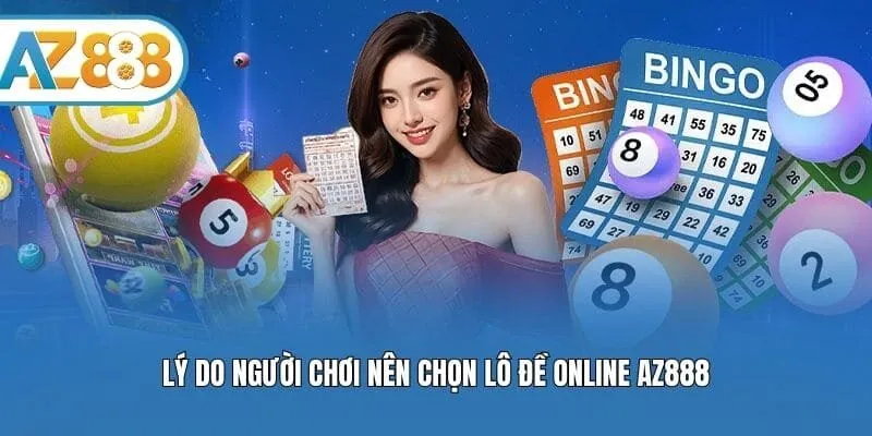 Bật Mí Lý Do Người Chơi Nên Chọn Lô Đề Online AZ888