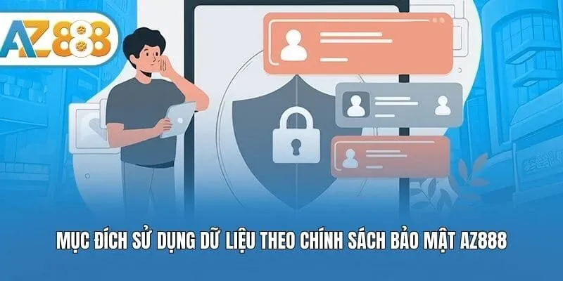 Mục đích sử dụng dữ liệu theo chính sách bảo mật AZ888