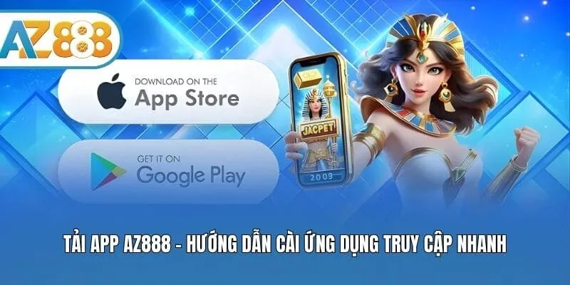 Tải App AZ888 - Hướng Dẫn Cài Ứng Dụng Truy Cập Nhanh