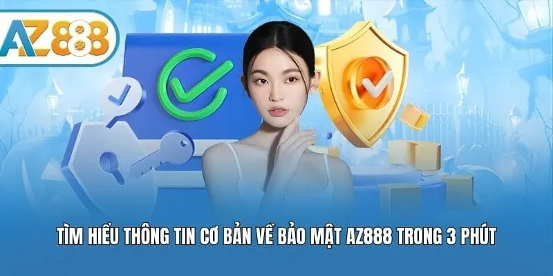 Tìm hiểu thông tin cơ bản về bảo mật AZ888 trong 3 phút