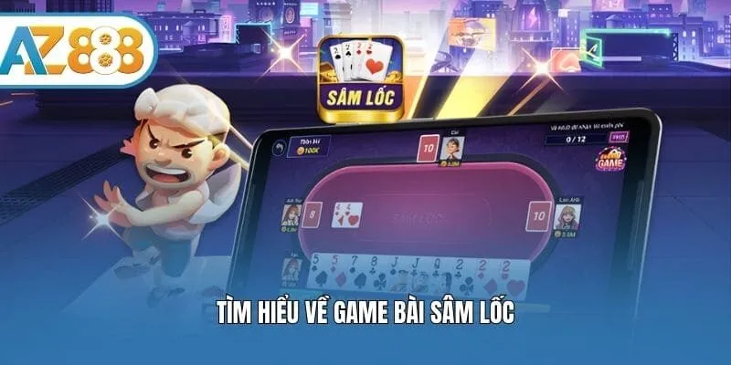 Tìm hiểu về game bài sâm lốc