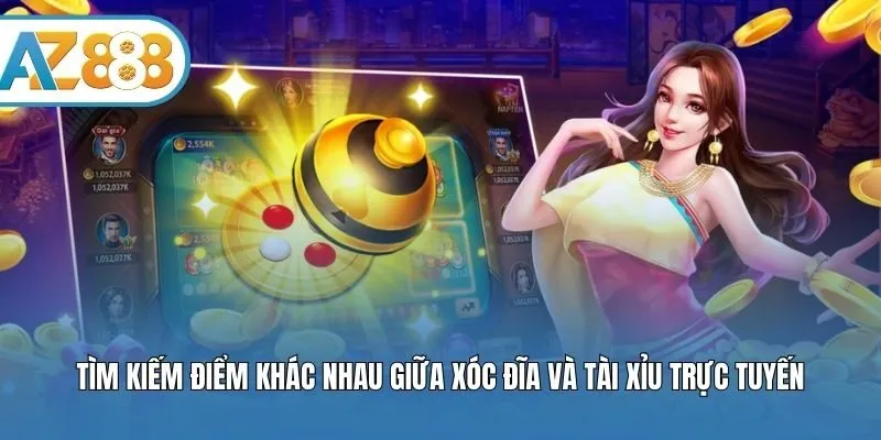 Tìm kiếm điểm khác nhau giữa xóc đĩa và tài xỉu trực tuyến